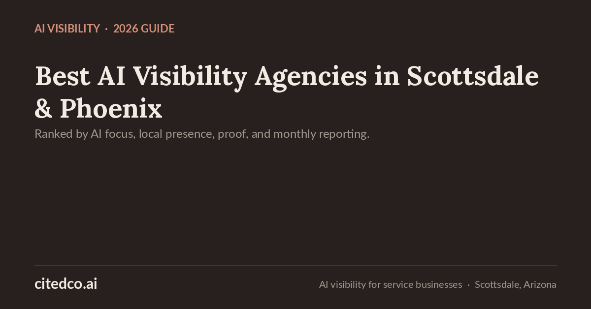 best AI visibility agencies in Scottsdale and Phoenix 2026, Cited Co